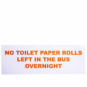Sticker " No Toilet Paper Rolls Left In The Bus...